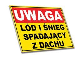 Tabliczka PCV - UWAGA Lód i Śnieg Spadający z Dachu